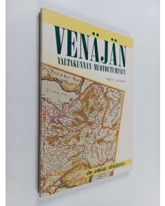 Kirjailijan Pertti Luntinen käytetty kirja Venäjän valtakunnan muotoutuminen : alue, asukkaat, valtiojärjestys