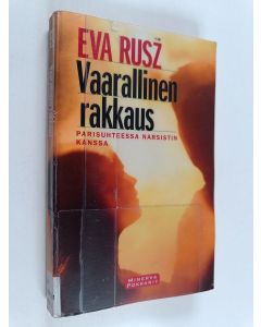 Kirjailijan Eva Rusz käytetty kirja Vaarallinen rakkaus : parisuhteessa narsistin kanssa