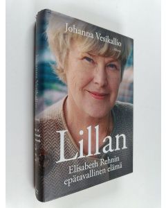 Kirjailijan Johanna Vesikallio käytetty kirja Lillan : Elisabeth Rehnin epätavallinen elämä