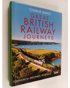 Kirjailijan Charlie Bunce käytetty kirja Great British Railway Journeys