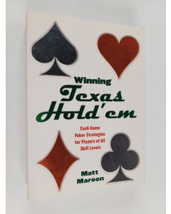Kirjailijan Matt Maroon käytetty kirja Winning Texas Hold'em : Cash Game Poker Strategies for Players of All Skill Levels