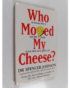 Kirjailijan Spencer Johnson käytetty kirja Who Moved My Cheese? - An Amazing Way to Deal with Change in Your Work and in Your Life