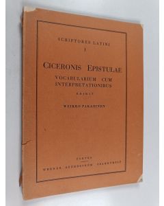 Kirjailijan Weikko Pakarinen käytetty kirja Scriptores Latini I - Sanasto ja selityksiä Ciceron kirjeisiin / Ciceronis epistulae - vocabularium cum interpretationibus