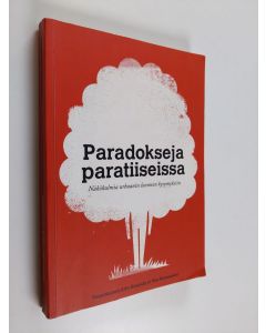 käytetty kirja Paradokseja paratiiseissa : näkökulmia urbaanin luonnon kysymyksiin