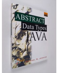 Kirjailijan Michael S. Jenkins käytetty kirja Abstract data types in Java