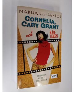 Kirjailijan Marisa De los Santos käytetty kirja Cornelia, Cary Grant och kärleken