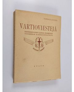 käytetty kirja Vartioviestejä : herännäispappien saarnoja ensimmäisen vuosikerran evankeliumiteksteistä