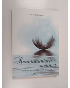 Kirjailijan Tuikku Ljungberg käytetty kirja Rentoutumisen avaimet : vapaudu stressistä ja jännityksestä (+CD)