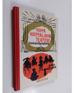 Kirjailijan Jorma Mäenpää käytetty kirja Hippa Hiippalakin teatteri : pikkunäytelmiä ja kuvaelmia lapsille