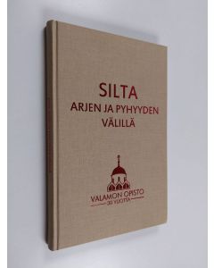 käytetty kirja Silta arjen ja pyhyyden välillä : Valamon opisto 30 vuotta