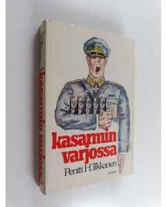Kirjailijan Pentti H. Tikkanen käytetty kirja Kasarmin varjossa