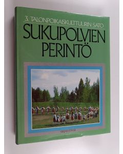 Tekijän Heikki ym. Kirkinen  käytetty kirja Sukupolvien perintö 3 : Talonpoikaiskulttuurin sato