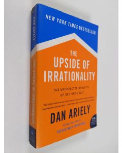 Kirjailijan Dan Ariely käytetty kirja The Upside of Irrationality - The Unexpected Benefits of Defying Logic