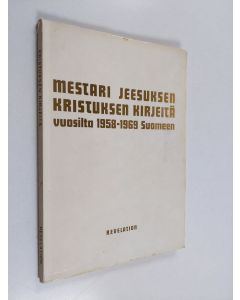 Kirjailijan Salli Laaksonen käytetty kirja Mestari Jeesuksen Kristuksen kirjeitä vuosilta 1958-1969 Suomeen - Mestarien Mestarin no 7, Jeesuksen Kristuksen opetuskirjeitä oppilaalleen ja välikädelle Salli Laaksoselle vv. 1958-1969