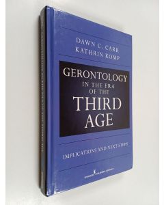 Tekijän Dawn C. Carr, PhD & Kathrin S. Komp, PhD  käytetty kirja Gerontology in the Era of the Third Age - Implications and Next Steps