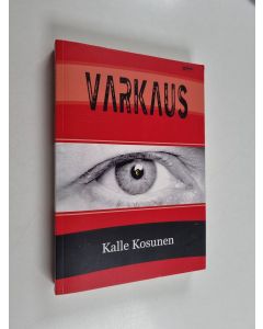 Kirjailijan Kalle Kosunen käytetty kirja Varkaus : romaani