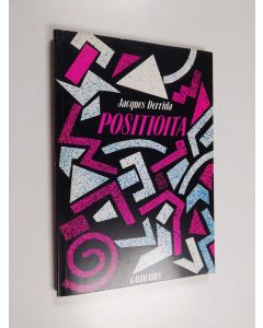 Kirjailijan Jacques Derrida käytetty kirja Positioita : keskusteluja Henri Ronsen, Julia Kristevan, Jean-Louis Houdebinen ja Guy Scarpettan kanssa