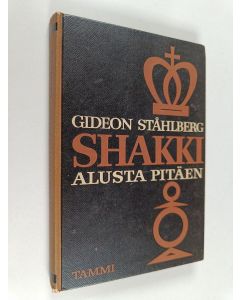 Kirjailijan Gideon Ståhlberg käytetty kirja Shakki alusta pitäen