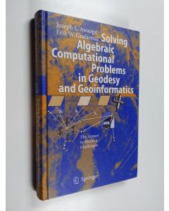 Kirjailijan Joseph L. Awange käytetty kirja Solving algebraic computational problems in geodesy and geoinformatics : the answer to modern challenges
