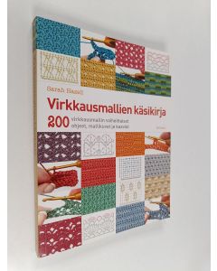 Kirjailijan Sarah Hazell käytetty kirja Virkkausmallien käsikirja : 200 virkkausmallin vaiheittaiset ohjeet, mallikuvat ja kaaviot