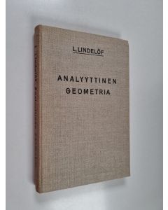Kirjailijan L. Lindelöf käytetty kirja Analyyttisen geometrian oppikirja