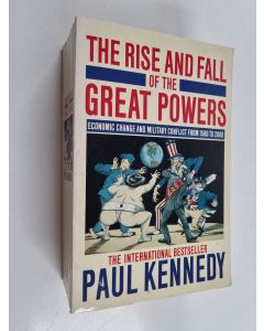 Kirjailijan Paul M. Kennedy käytetty kirja The Rise and Fall of the Great Powers - Economic Change and Military Conflict from 1500 to 2000