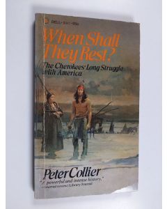 Kirjailijan Peter Collier käytetty kirja When Shall They Rest? : The Cherokees' Long Struggle with America