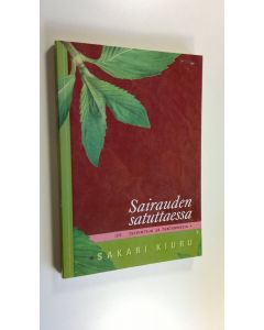 Kirjailijan Sakari Kiuru uusi kirja Sairauden satuttaessa : tulkintoja ja tuntemuksia (UUSI)