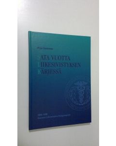 Kirjailijan Pirjo Santonen käytetty kirja Sata vuotta liikesivistyksen kärjessä : Suomen liikemiesten kauppaopisto 1898-1998