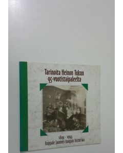 Kirjailijan Leena Jokimaa käytetty kirja Tarinoita Heinon tukun 95-vuotistaipaleelta : kappale Suomen kaupan historiaa 1899-1994