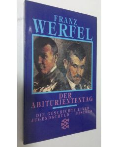 Kirjailijan Franz Werfel käytetty kirja Der abituriententag : die geschichte einer jugendschuld