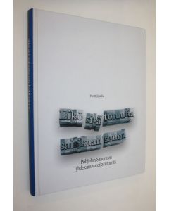 Kirjailijan Pentti Jussila käytetty kirja Eikö sitä totuutta saisikaan sanoa (signeerattu) : Pohjolan sanomien yhdeksän vuosikymmentä