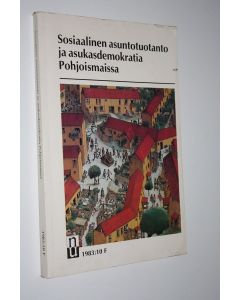 käytetty kirja Sosiaalinen asuntotuotanto ja asukasdemokratia Pohjoismaissa