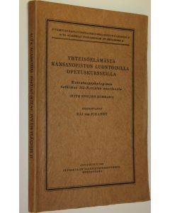 Kirjailijan Kai von Fieandt käytetty kirja Yhteisöelämästä kansanopiston luontoisilla opetuskursseilla : kasvatuspsykologinen tutkimus Itä-Karjalan nuorisosta