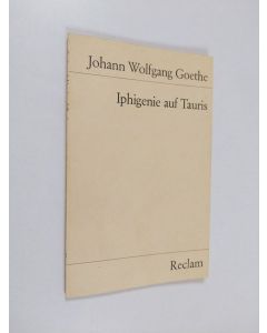 Kirjailijan Johann Wolfgang von Goethe käytetty kirja Iphigenie auf Tauris : ein Schauspiel