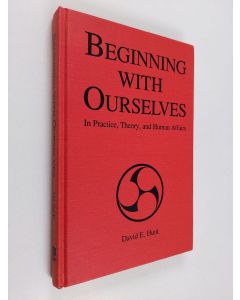 Kirjailijan David E. Hunt käytetty kirja Beginning with ourselves in practice, theory and human affairs
