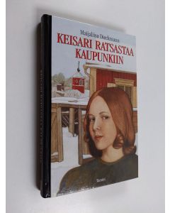 Kirjailijan Maijaliisa Dieckmann käytetty kirja Keisari ratsastaa kaupunkiin : nuortenromaani vuoden 1809 tapahtumista