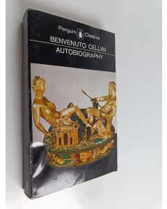 Kirjailijan Benvenuto Cellini käytetty kirja The autobiography of Benvenuto Cellini