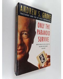 Kirjailijan Andrew S. Grove käytetty kirja Only the paranoid survive : how to exploit the crisis points that challenge every company and career