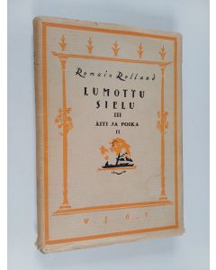 Kirjailijan Romain Rolland käytetty kirja Lumottu sielu 3 : Äiti ja poika 2