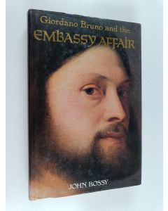Kirjailijan John Bossy käytetty kirja Giordano Bruno and the Embassy Affair