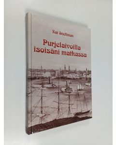 Kirjailijan Kai Snellman käytetty kirja Purjelaivoilla isoisäni matkassa : Albert Herman Snellman 1828-1904