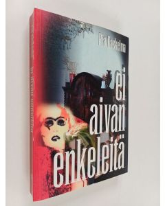 Kirjailijan Pia Kaskelma käytetty kirja Ei aivan enkeleitä