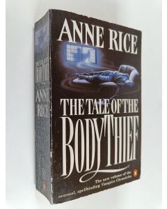 Kirjailijan Anne Rice käytetty kirja The tale of the body thief - The Vampire Chronicles