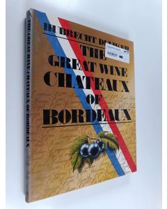 Kirjailijan Hubrecht Duijker käytetty kirja The great wine chateaux of Bordeaux