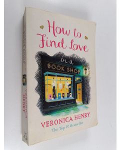 Kirjailijan Veronica Henry käytetty kirja How to Find Love in a Bookshop