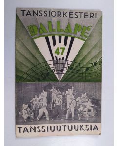 käytetty teos Tanssiorkesteri Dallapé : Valikoima lauluja tanssiuutuuksiin 47 vihko