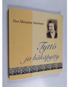 Kirjailijan Eva Marjatta Sairinen käytetty kirja Tyttö ja häkäpytty