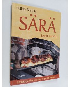 Kirjailijan Hilkka Mattila käytetty kirja Särä - Lemin herkku :  Eteläkarjalainen ruoka- ja perinnekirja