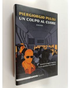 Kirjailijan Piergiorgio Pulixi käytetty kirja Un colpo al cuore : Romanzo